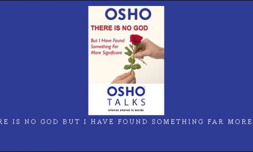 OSHO – There Is No God but I Have Found Something Far More Significant [in stock]