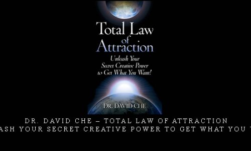 Dr. David Che – Total Law of Attraction: Unleash Your Secret Creative Power To Get What You Want! [in stock]