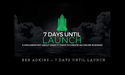 Ben Adkins – 7 Days Until Launch |