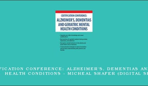2-Day Certification Conference: Alzheimer’s, Dementias and Geriatric Mental Health Conditions – MICHEAL SHAFER (Digital Seminar) [in stock]