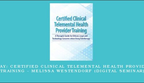 2-Day: Certified Clinical Telemental Health Provider Training – MELISSA WESTENDORF (Digital Seminar) [in stock]