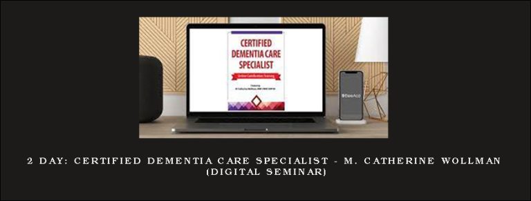 2 Day: Certified Dementia Care Specialist – M. CATHERINE WOLLMAN (Digital Seminar)