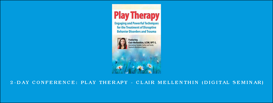 2-Day Conference: Play Therapy – CLAIR MELLENTHIN (Digital Seminar)