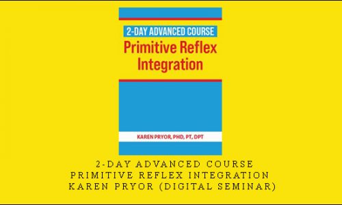 2-Day Advanced Course: Primitive Reflex integration – Karen Pryor (Digital Seminar) [in stock]