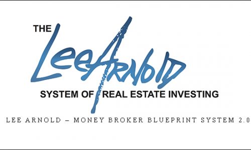 Lee Arnold – Money Broker Blueprint System 2.0 [in stock]