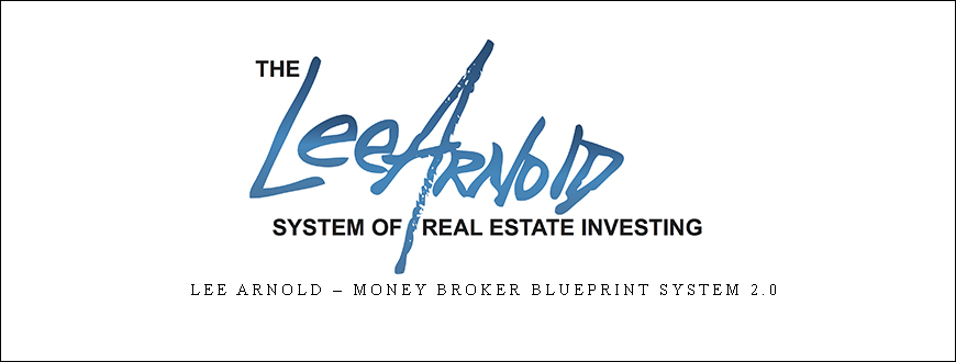 Lee Arnold – Money Broker Blueprint System 2.0
