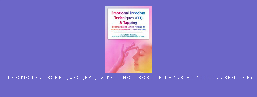 Emotional Techniques (EFT) & Tapping – Robin Bilazarian (Digital Seminar)