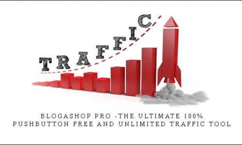 BlogaShop Pro -The Ultimate 100% PushButton Free and Unlimited Traffic Tool |
