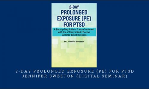 2-Day Prolonged Exposure (PE) for PTSD – Jennifer Sweeton (Digital Seminar) [in stock]