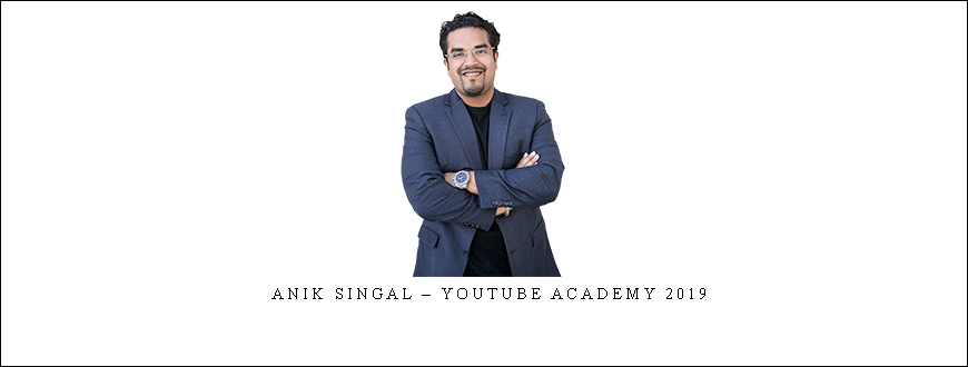 Anik Singal – YouTube Academy 2019