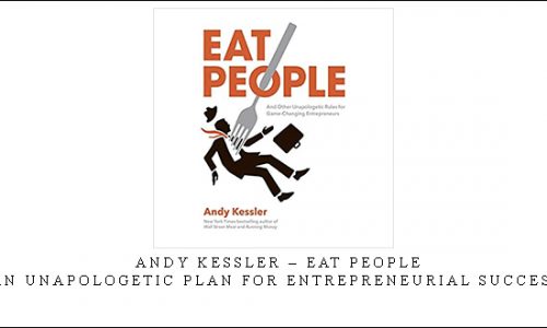 Andy Kessler – Eat People – An Unapologetic Plan for Entrepreneurial Success |