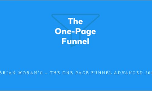Brian Moran’s – The One Page Funnel Advanced 2019 |