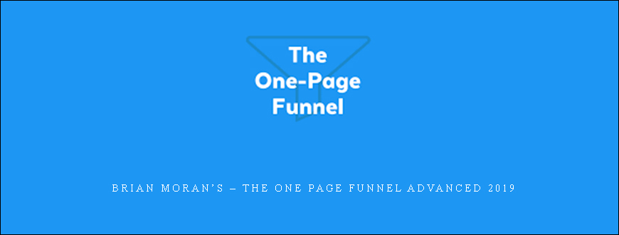 Brian Moran’s – The One Page Funnel Advanced 2019