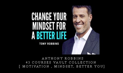 Anthony Robbins – 43 Courses Vault Collection [ Motivation , Mindset, Better You] |