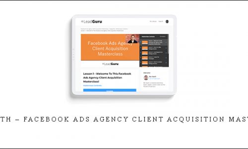 Ben Heath – Facebook Ads Agency Client Acquisition Masterclass |
