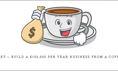 Coffee Money – Build a $100,000 per year business from a Coffee Shop $999 |