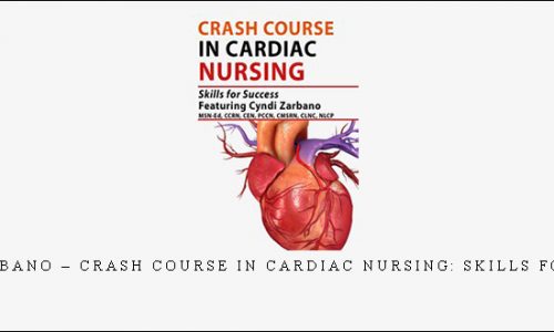 Cyndi Zarbano – Crash Course in Cardiac Nursing: Skills for Success |