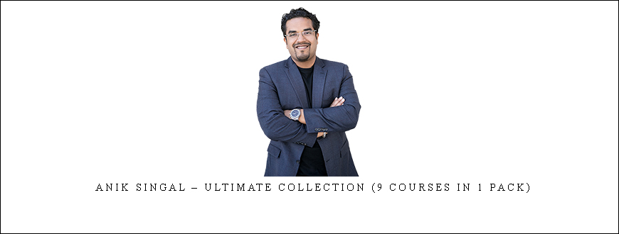 Anik Singal – Ultimate Collection (9 Courses In 1 Pack)