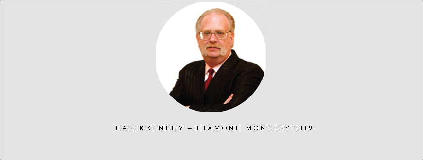 Dan Kennedy – Diamond Monthly 2019