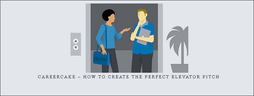Careercake – How to Create the Perfect Elevator Pitch