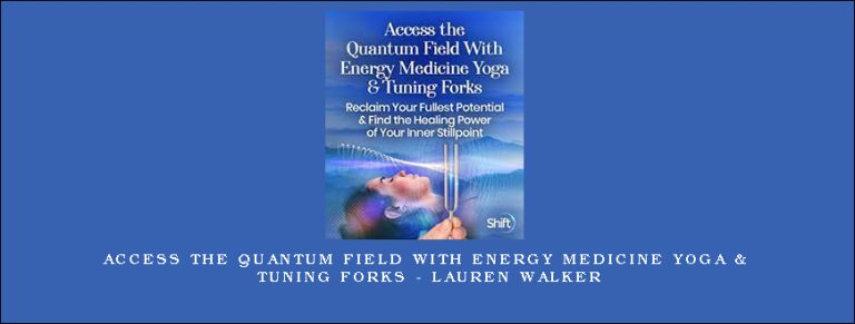 Access the Quantum Field With Energy Medicine Yoga & Tuning Forks – Lauren Walker