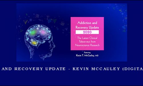 Addiction and Recovery Update – KEVIN MCCAULEY (Digital Seminar) [in stock]