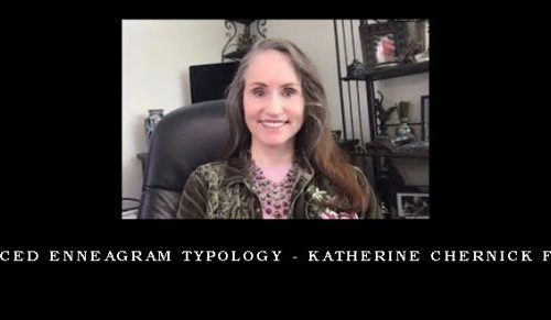 Advanced Enneagram Typology – Katherine Chernick Fauvre |