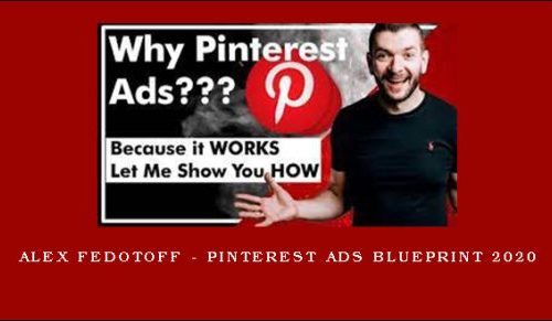 Alex Fedotoff – Pinterest Ads Blueprint 2020 |