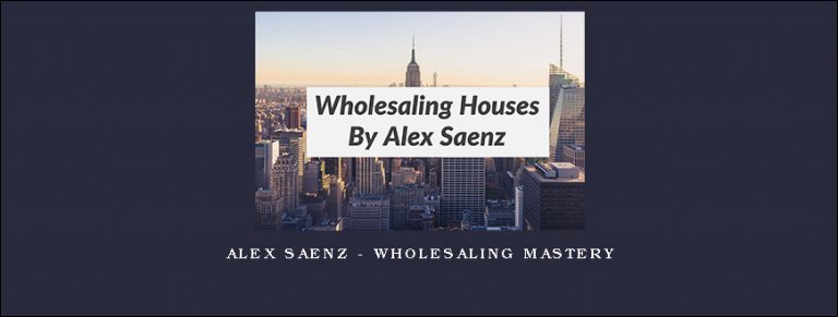 Alex Saenz – Wholesaling House Mastery