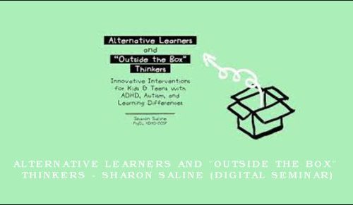 Alternative Learners and “Outside the Box” Thinkers – SHARON SALINE (Digital Seminar) [in stock]