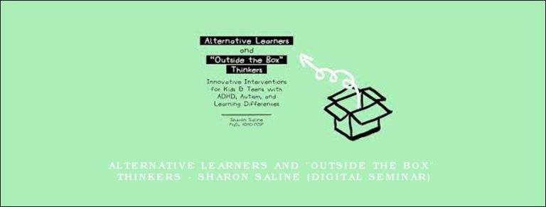 Alternative Learners and “Outside the Box” Thinkers – SHARON SALINE (Digital Seminar)