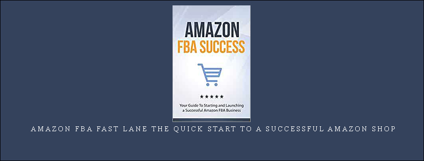 Amazon Fba Fast Lane The Quick Start To A Successful Amazon Shop