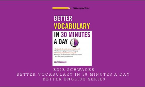 Edie Schwager – Better Vocabulary in 30 Minutes a Day: Better English Series [in stock]