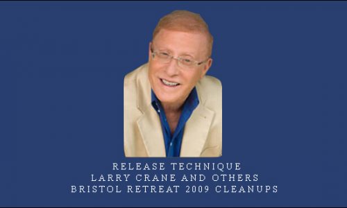 Release Technique – Larry Crane and others – Bristol Retreat 2009 Cleanups |