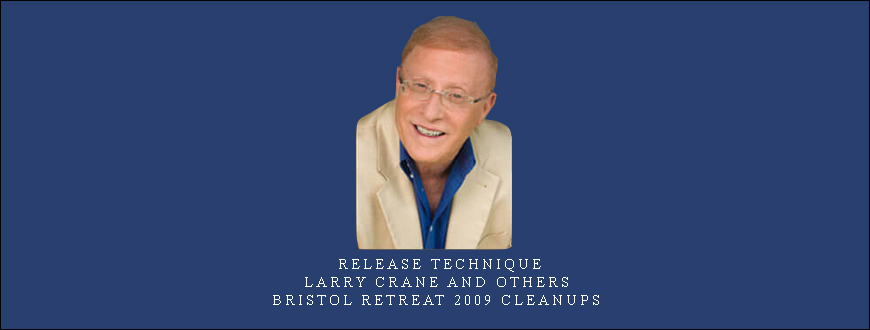 Release Technique – Larry Crane and others – Bristol Retreat 2009 Cleanups