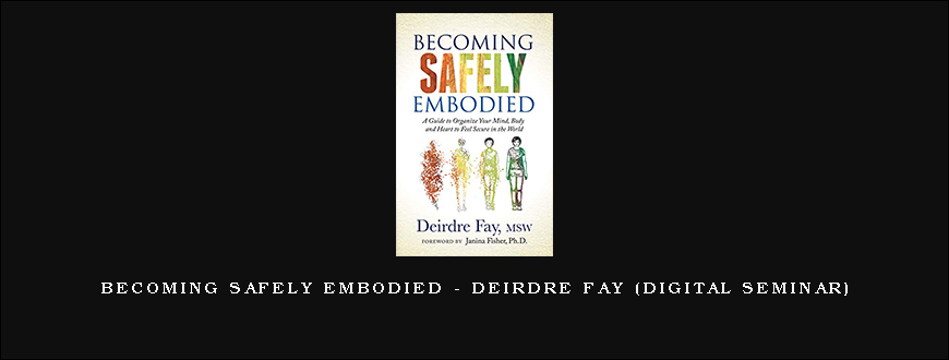 Becoming Safely Embodied – DEIRDRE FAY (Digital Seminar)
