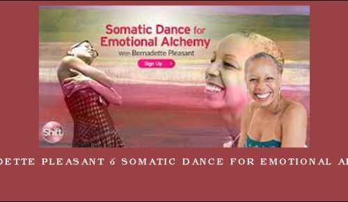 Bernadette Pleasant – Somatic Dance for Emotional Alchemy [in stock]