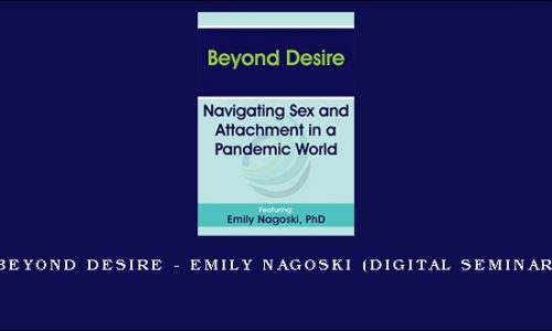 Beyond Desire – EMILY NAGOSKI (Digital Seminar) [in stock]