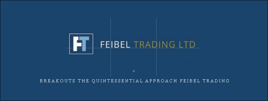 Breakouts The Quintessential Approach Feibel Trading