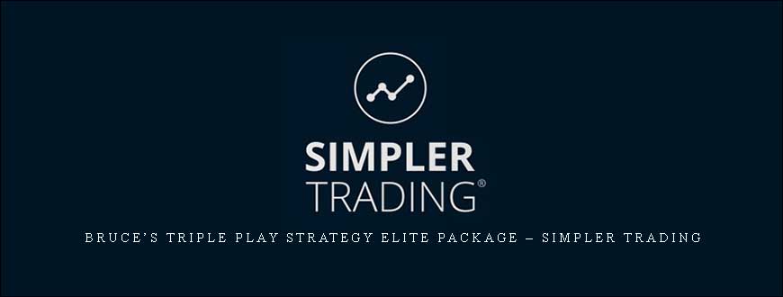 Bruce’s Triple Play Strategy Elite Package – Simpler Trading
