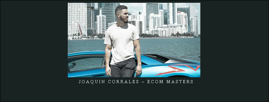 Joaquin Corrales – Ecom Masters