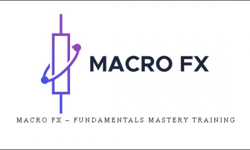 Macro FX – Fundamentals Mastery Training | SIZE: 3,1 GB