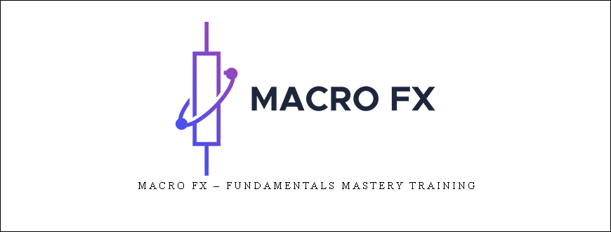 Macro FX – Fundamentals Mastery Training