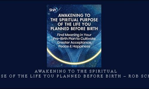 Awakening to the Spiritual Purpose of the Life You Planned Before Birth – Rob Schwartz |