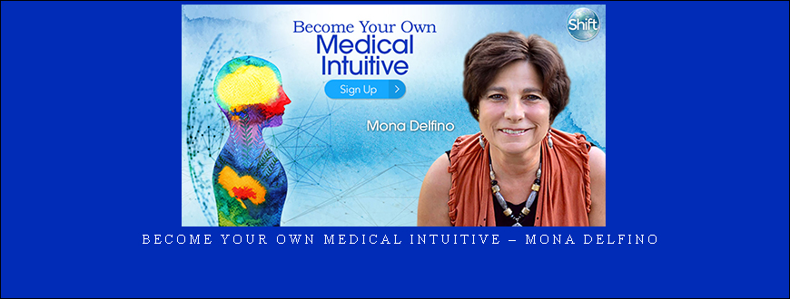Become Your Own Medical Intuitive – Mona Delfino