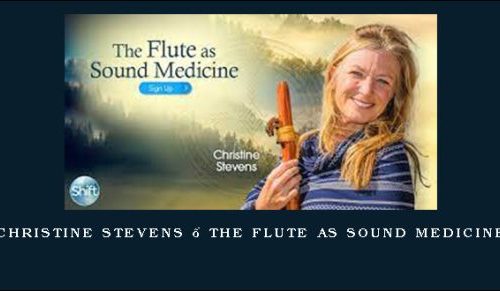 Christine Stevens – The Flute as Sound Medicine [in stock]