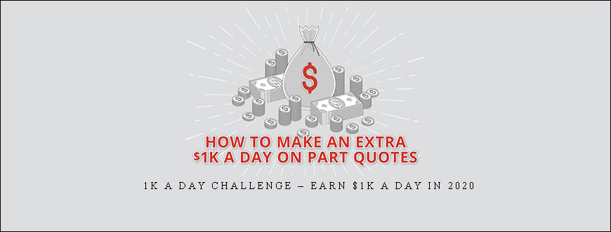 1K A Day Challenge – Earn $1K A Day In 2020