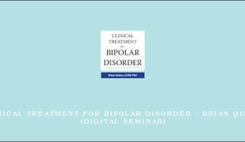 Clinical Treatment for Bipolar Disorder – BRIAN QUINN (Digital Seminar) [in stock]