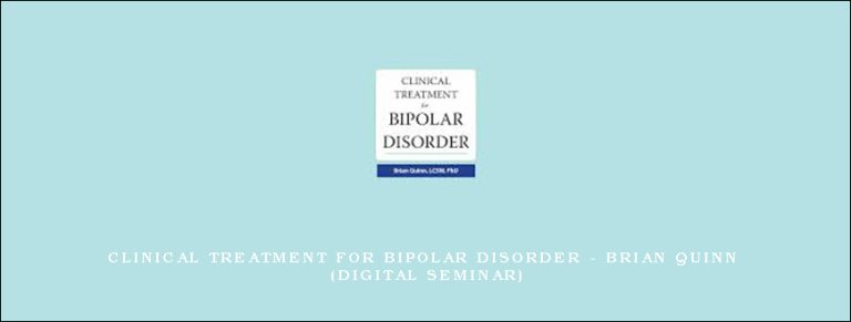 Clinical Treatment for Bipolar Disorder – BRIAN QUINN (Digital Seminar)