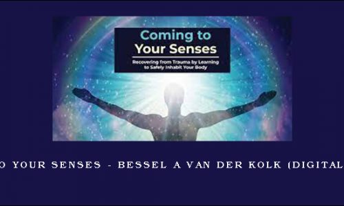 Coming to Our Senses – BESSEL A VAN DER KOLK (Digital Seminar) [in stock]